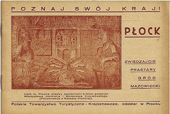 okładka broszurki o Płocku z herbem miasta
wyd. Polskie Towarystwo Turystyczno-Krajoznawcze, lata 30-ste
Słowa kluczowe: herb Płocka lata 30-ste